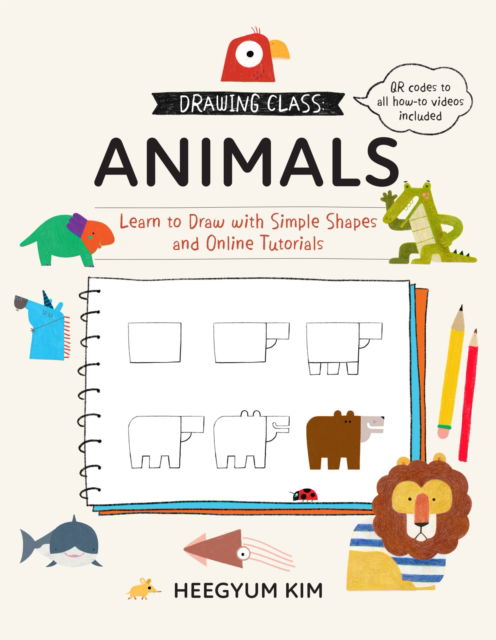 Drawing Class: Animals: Learn to Draw with Simple Shapes and Online Tutorials - Drawing Class - Heegyum Kim - Książki - Quarto Publishing Group USA Inc - 9780760379332 - 16 marca 2023