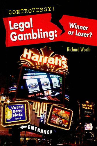 Cover for Richard Worth · Legal Gambling: Winner or Loser? (Controversy!) (Inbunden Bok) (2010)