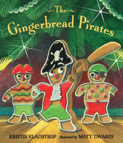 Cover for Kristin Kladstrup · The Gingerbread Pirates Gift Edition (Hardcover Book) (2012)