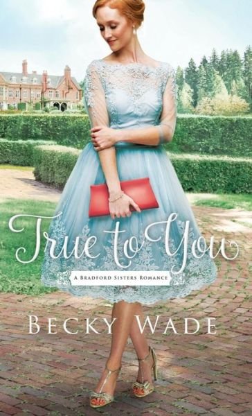 Cover for Becky Wade · True to You (Hardcover Book) (2017)