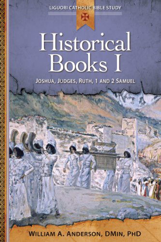 Cover for Rev. William Anderson Dmin · Historical Books I: Joshua, Judges, Ruth: Joshua, Judges, Ruth, 1 and 2 Samuel (Liguori Catholic Bible Study) (Paperback Book) (2013)