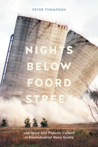 Cover for Peter Thompson · Nights below Foord Street: Literature and Popular Culture in Postindustrial Nova Scotia (Gebundenes Buch) (2020)
