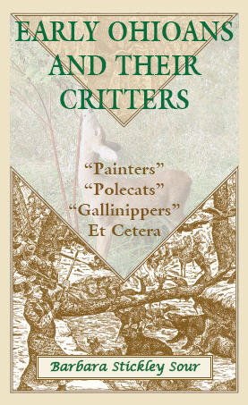 Cover for Barbara Stickley Sour · Early Ohioans and Their Critters: Painters, &quot;Polecats,&quot; &quot;Gallinippers,&quot; et Cetera (Paperback Book) (2009)
