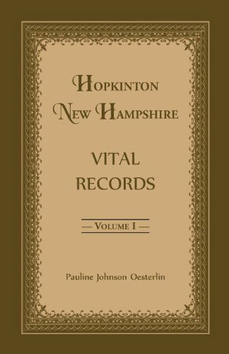 Hopkinton, New Hampshire, Vital Records, Volume 1 - Pauline Johnson Oesterlin - Books - Heritage Books - 9780788454332 - October 1, 2013