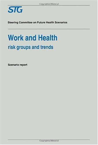 Cover for Scenario Committee on Work and Health · Work and Health: Risk Groups and Trends - Scenario Report Commissioned by the Steering Committee on Future Health Scenarios - Future Health Scenarios (Paperback Bog) (1994)