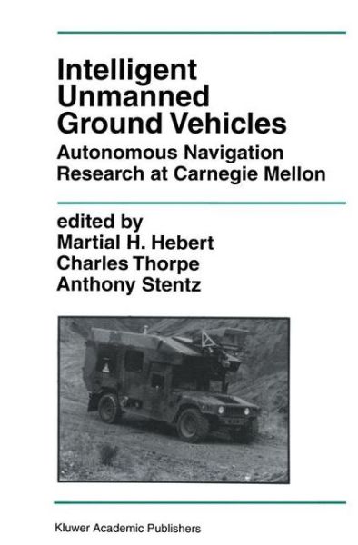 Cover for Martial H Herbert · Intelligent Unmanned Ground Vehicles: Autonomous Navigation Research at Carnegie Mellon - the Springer International Series in Engineering and Computer Science (Hardcover Book) (1996)