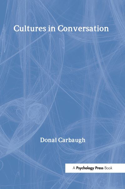 Cover for Carbaugh, Donal (University of Massachusetts, Amherst, USA) · Cultures in Conversation - Routledge Communication Series (Hardcover Book) (2005)