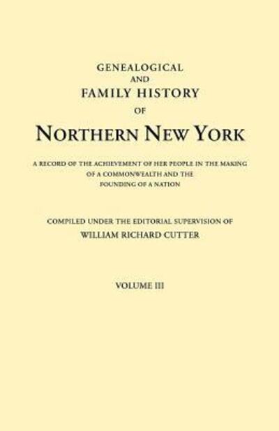 Cover for William Richard Cutter · Genealogical and Family History of Northern New York. a Record of the Achievements of Her People in the Making of a Commonwealth and the Founding of a (Paperback Book) (2011)
