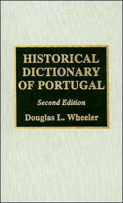 Cover for Douglas L. Wheeler · Historical Dictionary of Portugal - European Historical Dictionaries (Hardcover Book) [2 Revised edition] (2002)