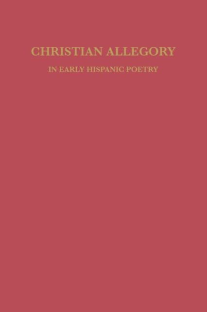 Cover for David William Foster · Christian Allegory in Early Hispanic Poetry - Studies in Romance Languages (Paperback Book) (2014)