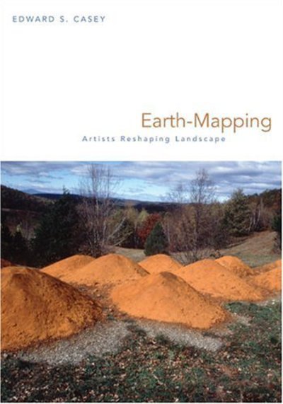 Cover for Edward S. Casey · Earth-Mapping: Artists Reshaping Landscape (Paperback Bog) (2005)