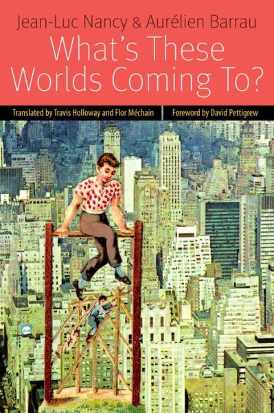 Cover for Jean-Luc Nancy · What's These Worlds Coming To? - Forms of Living (Innbunden bok) (2014)