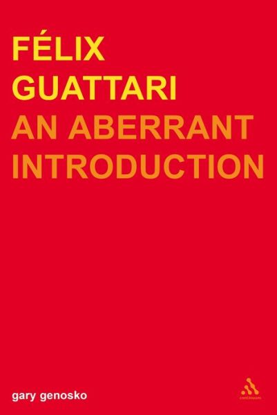 Felix Guattari: An Aberrant Introduction - Transversals: New Directions in Philosophy - Gary Genosko - Libros - Bloomsbury Publishing PLC - 9780826460332 - 1 de agosto de 2002