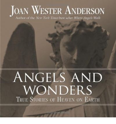 Cover for Joan Wester Anderson · Angels and Wonders: True Stories of Heaven on Earth (Paperback Book) (2008)