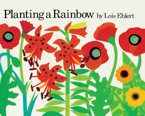 Cover for Lois Ehlert · Planting a Rainbow (Hardcover Book) [Turtleback School &amp; Library Binding edition] (1992)