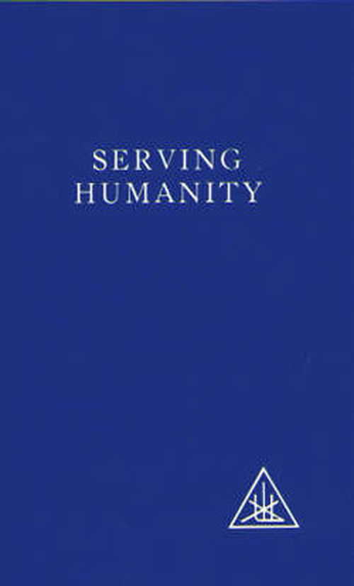 Serving Humanity: Compiled from the Writings of Alice A.Bailey and the Tibetan Master Djwhal Khul - Alice A. Bailey - Bücher - Lucis Press Ltd - 9780853301332 - 30. November 1977