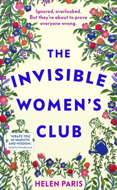 Cover for Helen Paris · The Invisible Women’s Club: The perfect feel-good and life-affirming book about the power of unlikely friendships and connection (Gebundenes Buch) (2023)