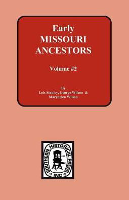 Early Missouri Ancestors - Lois Stanley - Books - Southern Historical Pr - 9780893084332 - September 10, 2012