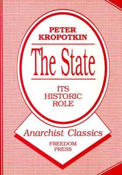 Cover for Petr Alekseevich Kropotkin · The State: Its Historic Role - Anarchist classics (Pocketbok) [Revised edition] (1997)