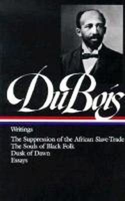 Cover for W. E. B. Du Bois · W.E.B. Du Bois: Writings (LOA #34): The Suppression of the African Slave-Trade / The Souls of Black Folk / Dusk of Dawn / Essays (Gebundenes Buch) (1987)