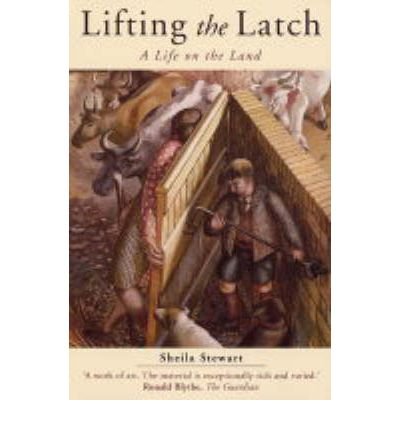 Cover for Sheila Stewart · Lifting the Latch: A Life on the Land - Based on the Life of Mont Abbott of Enstone, Oxfordshire (Paperback Bog) [New edition] (2002)