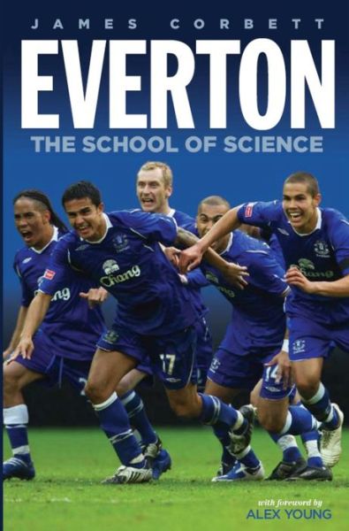 Everton: The School of Science - James Corbett - Kirjat - deCoubertin Books - 9780956431332 - sunnuntai 28. marraskuuta 2010