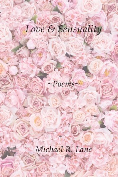 Love & Sensuality - Michael Lane - Books - Bare Bones Press - 9780971645332 - August 15, 2023