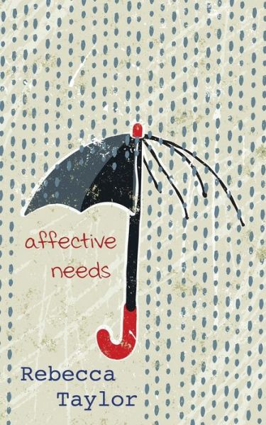 Cover for Rebecca Taylor · Affective Needs (Taschenbuch) (2016)