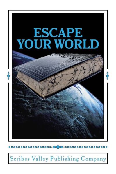 Cover for Scribes Valley Authors · Escape Your World: Anthology of Award-winning Short Stories (Paperback Book) (2015)