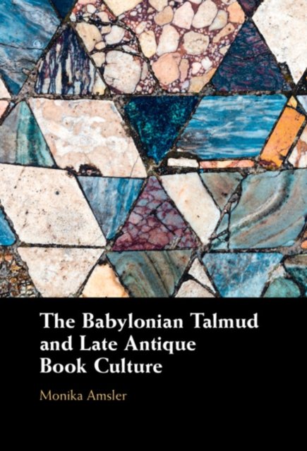 Cover for Amsler, Monika (Universitat Bern, Switzerland) · The Babylonian Talmud and Late Antique Book Culture (Hardcover bog) (2023)