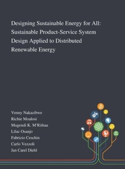 Cover for Venny Nakazibwe · Designing Sustainable Energy for All Sustainable Product-Service System Design Applied to Distributed Renewable Energy (Hardcover Book) (2020)