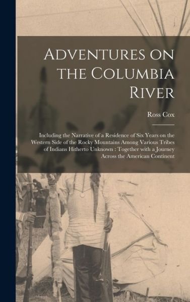 Cover for Ross 1793-1853 Cox · Adventures on the Columbia River [microform] (Hardcover bog) (2021)