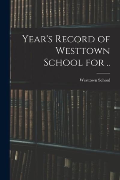 Cover for Pa ) Westtown School (Westtown · Year's Record of Westtown School for .. (Paperback Bog) (2021)