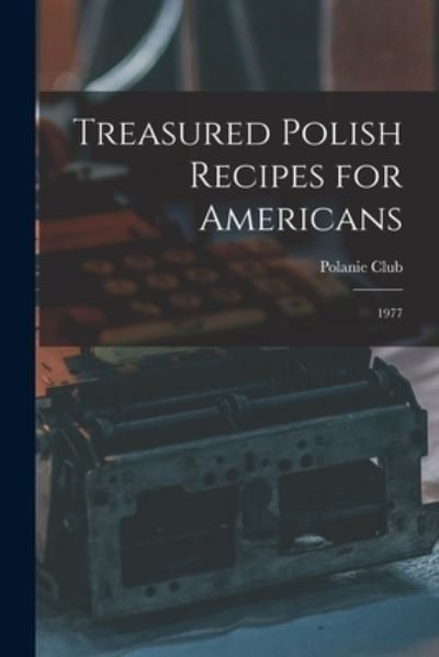 Cover for Polanie Club · Treasured Polish Recipes for Americans (Paperback Book) (2021)