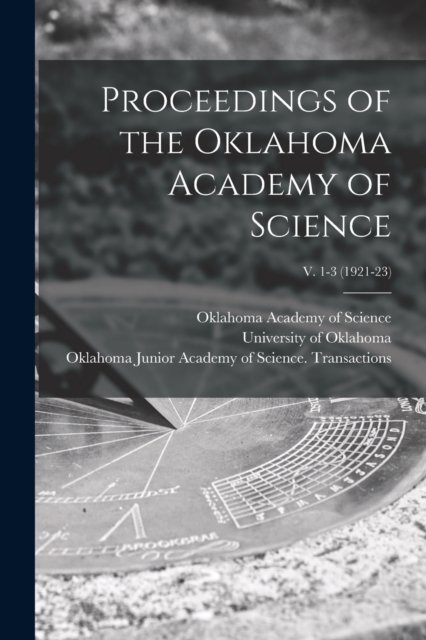 Proceedings of the Oklahoma Academy of Science; v. 1-3 (1921-23) - Oklahoma Academy of Science - Libros - Legare Street Press - 9781014770332 - 9 de septiembre de 2021