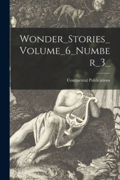 Cover for Continental Publications · Wonder_Stories_Volume_6_Number_3_ (Paperback Book) (2021)