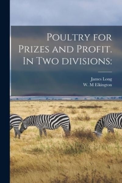 Cover for James Long · Poultry for Prizes and Profit. In Two Divisions (Taschenbuch) (2021)