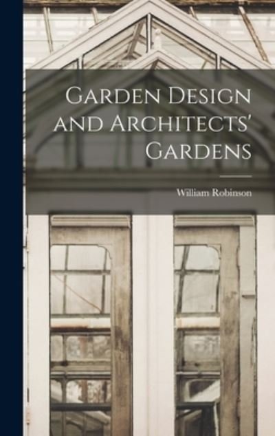 Cover for William Robinson · Garden Design and Architects' Gardens (Bok) (2022)