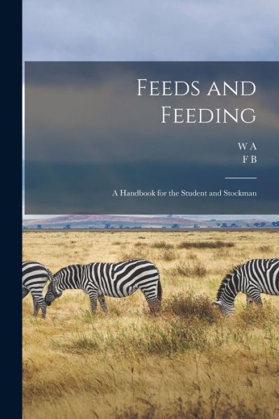 Cover for W. a. 1850-1932 Henry · Feeds and Feeding; a Handbook for the Student and Stockman (Book) (2022)