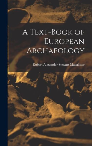 Cover for Robert Alexander Stewart Macalister · Text-Book of European Archaeology (Book) (2022)