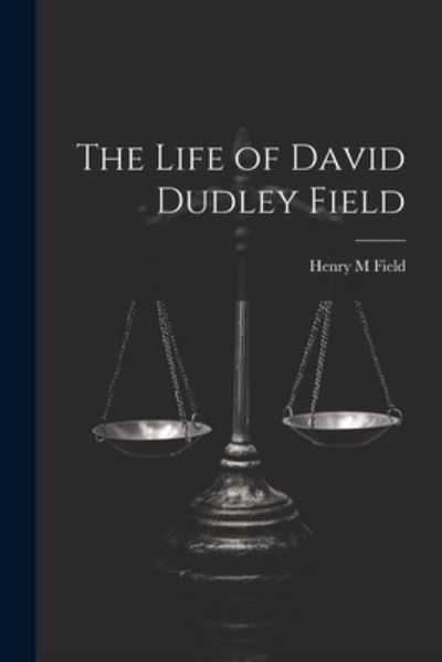 Cover for Henry M. Field · Life of David Dudley Field (Bog) (2023)