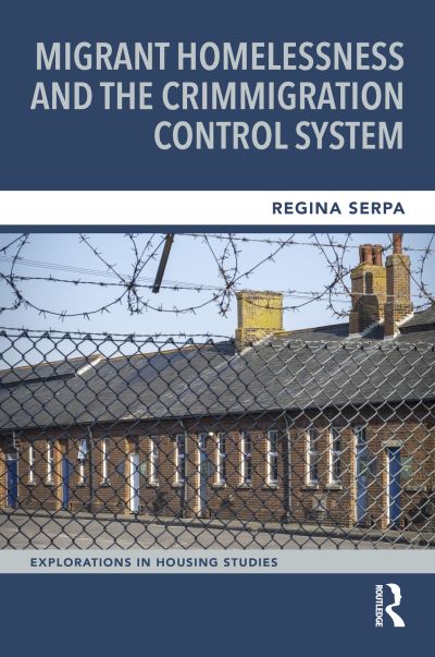 Regina Serpa · Migrant Homelessness and the Crimmigration Control System - Explorations in Housing Studies (Pocketbok) (2024)