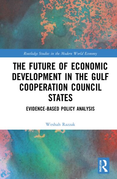 Cover for Weshah Razzak · The Future of Economic Development in the Gulf Cooperation Council States: Evidence-Based Policy Analysis - Routledge Studies in the Modern World Economy (Hardcover bog) (2022)