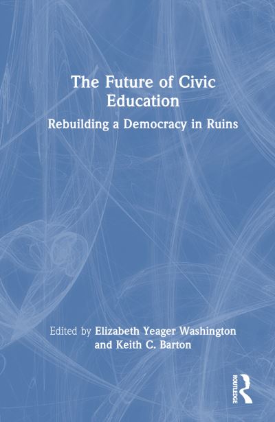 The Future of Civic Education: Rebuilding a Democracy in Ruins -  - Bücher - Taylor & Francis Ltd - 9781032446332 - 1. Oktober 2024