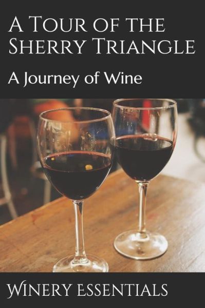 Cover for Winery Essentials · A Tour of the Sherry Triangle (Paperback Book) (2019)