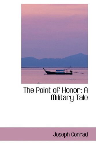 Cover for Joseph Conrad · The Point of Honor: a Military Tale (Hardcover Book) (2009)