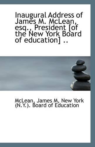 Cover for Mclean James M · Inaugural Address of James M. Mclean, Esq., President [of the New York Board of Education] .. (Taschenbuch) (2009)