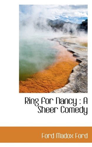 Cover for Ford Madox Ford · Ring for Nancy: A Sheer Comedy (Hardcover Book) (2009)