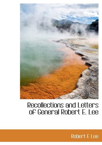 Cover for Robert E Lee · Recollections and Letters of General Robert E. Lee (Hardcover Book) (2009)