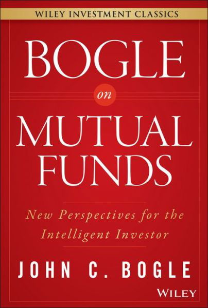 Cover for John C. Bogle · Bogle On Mutual Funds: New Perspectives For The Intelligent Investor - Wiley Investment Classics (Inbunden Bok) (2015)